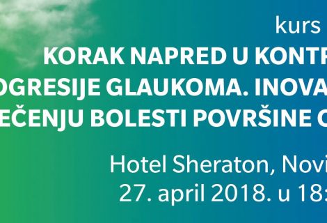 KME Course: A step forward in controlling progression of glaucoma. Innovations in the treatment of eye surface illness, Novi Sad (04/27/2018)